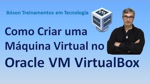Criação de uma Máquina Virtual com o Oracle VirtualBox