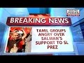Tamil groups enraged over Salman's