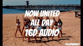 Now United - All Day (16D AUDIO VERSION)