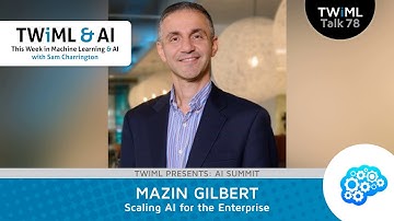 Scaling AI for the Enterprise with Mazin Gilbert - #78