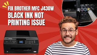 Fix Brother MFC J430W Black Ink Not Printing Issue | Printer Tales