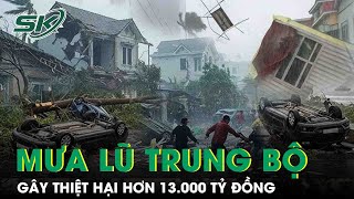 Mưa lũ lịch sử ở Nam Trung Bộ gây thiệt hại hơn 13.000 tỉ đồng, hơn 200.000 ngôi nhà bị ngập