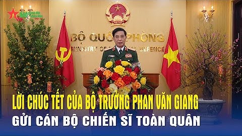 Bộ trưởng Phan Văn Giang chúc Tết cán bộ, chiến sĩ toàn quân