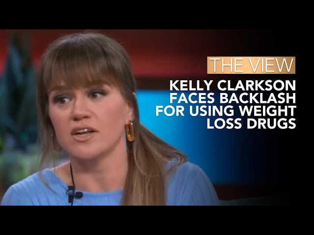 Kelly Clarkson Faces Backlash Over Weight Loss Drug Use | The View class=