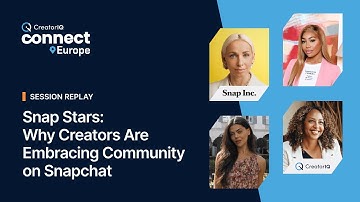 Snap Stars: Why Creators are Embracing Community on Snapchat | CreatorIQ Connect Europe 2024