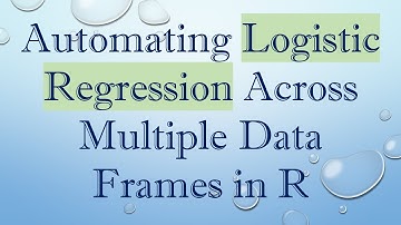 Automating Logistic Regression Across Multiple Data Frames in R