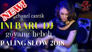 DJ VIRAL 2K18 GOYANG HEBOH PALING SLOW BUAT JOGET (COVER CHANEL CANTIK)