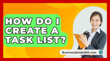 How Do I Create A Task List? - BusinessGuide360.com