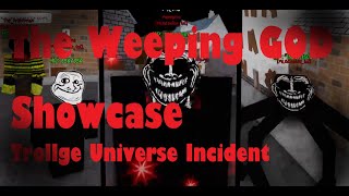 The Weeping GOD Showcase  I  Roblox Trollge Universe Incident