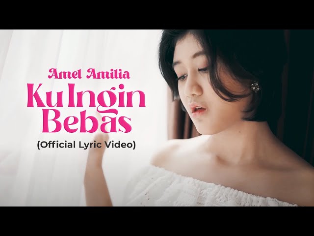 Ku Ingin Bebas - Amel Amelia ( Official Lyric Video ) class=