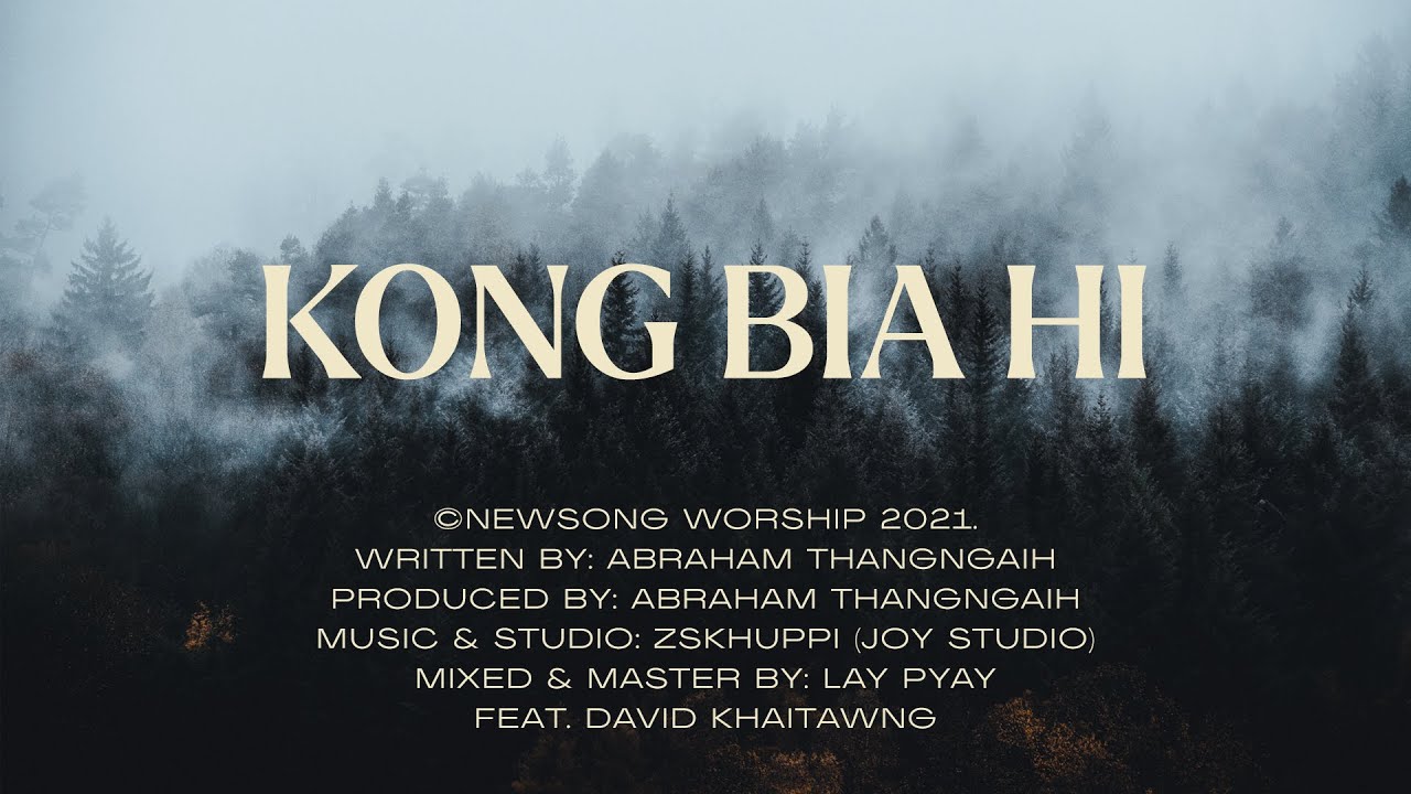 Kong Bia Hi Official Lyric Video   Newsong Worship Ft David Khaitawng