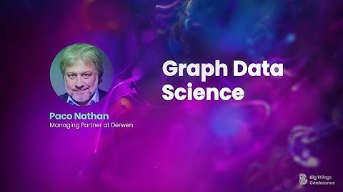 Graph Data Science by Paco Nathan