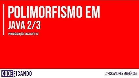 Polimorfismo (parte 2) - Programação Java - s01e12