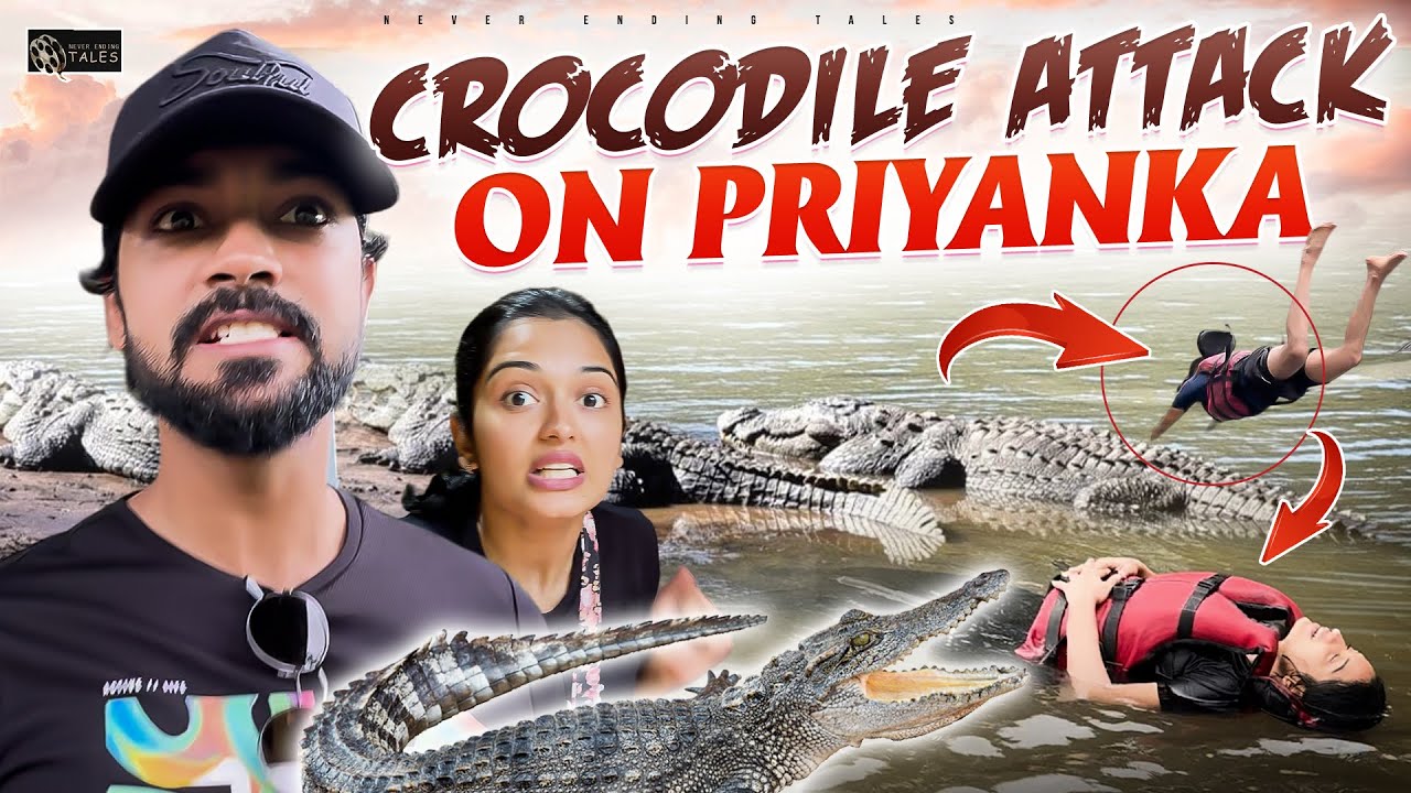 Crocodile ATTACK on Priyanka Jain 😱|| Shivakumar || @NeverEndingTales  ||
