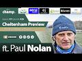 CHELTENHAM 2026 PREVIEW Ft. PAUL NOLAN ⭐ Novices Races | Cheltenham Festival Tips 🏇