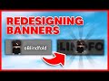 Redesigning Your Banner Designs...