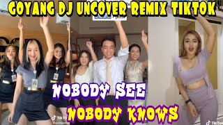 Tik Tok Goyang DC Uncover I Nobody See Nobody Knows