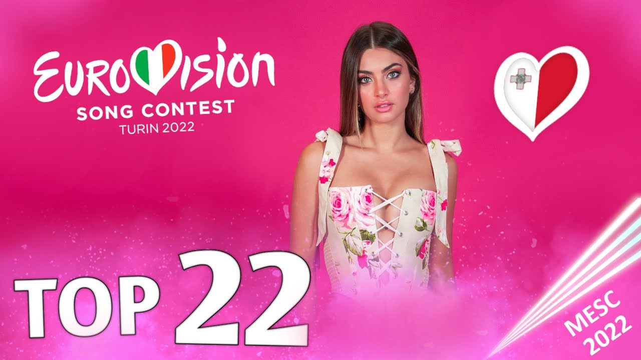 MESC 2022 - My Top 22 (Malta 🇲🇹 Eurovision 2022)