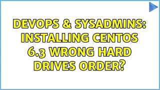 Famous DevOps & SysAdmins: Installing CentOS 6.3 wrong hard drives order? (2 Solutions!!) Profile
