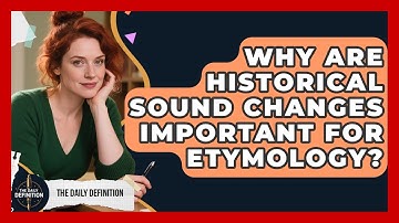 Why Are Historical Sound Changes Important For Etymology? - The Daily Definition