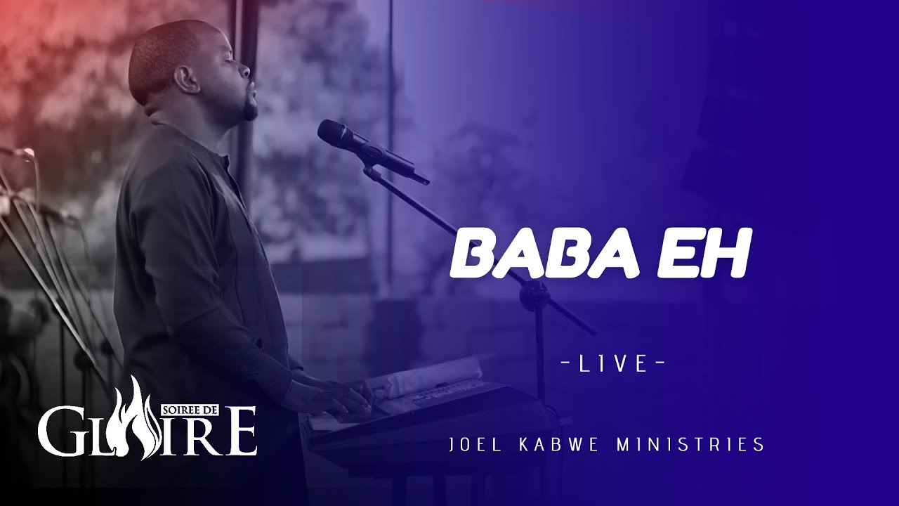 BABA EH LIVE | SOIREE DE GLOIRE 2022  | PASTEUR JOEL KABWE