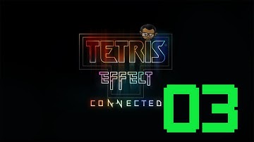 TETRIS EFFECT: CONNECTED – Level 03 [No Commentary | 1080p 60FPS]