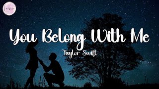 You Belong With Me - Taylor Swift (Lyrics)