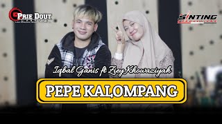 Pepe kalompang - Iqbal Ganis ft Ziey Khowaziyah/ Versi Koplo Prie Dout Musik