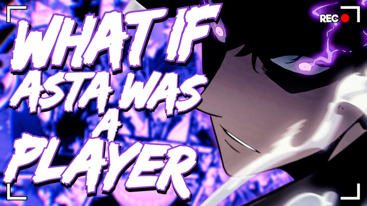 Full Story | What If Asta Was A Player : [ Movie ]