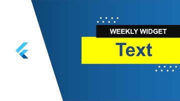 Text Widget | Flutter Weekly Widgets