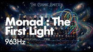 Monad The First Light 963Hz | Moog Mother 32 | Generative Ambient | Epic Drones | Cosmic Soundscapes