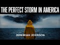 The Perfect Storm in America  | Jeremiah Johnson | The Watchman’s Corner