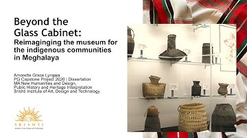 Beyond the Glass Cabinet - Reimagining the Museum for the Indigenous Communities of Meghalaya