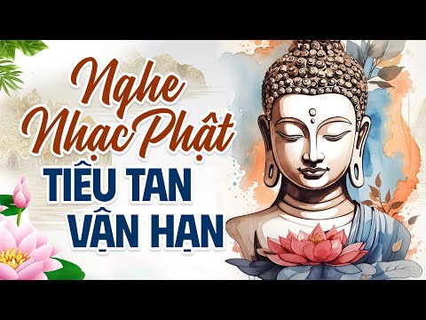 Nghe Nhạc Phật TIÊU TAN VẬN HẠN 🙏 Xả Xui, Rước Tài Lộc, Gia Đạo Bình An (Hay Nhất 2025)