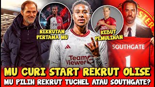 CURI START🔥MU REKRUT OLISE💯LICHA KEBUT PEMULIHAN🥰ADARABIOYO REKRUTAN PERTAMA💥TUCHEL ATAU SOUTHGATE?