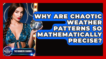 Why Are Chaotic Weather Patterns So Mathematically Precise? - The Numbers Channel