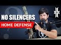 NO SILENCERS for Home Defense