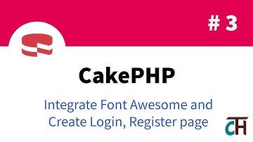 #3 CakePHP 3.6 Beginner Video Tutorial - Integrate font-awesome and create login and register page