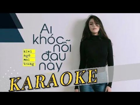 Video Nhạc Hot 2022 | Ai Khóc Nỗi Đau Này REMIX - Kiwi Ngô... - youtube