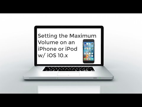 Setting the Maximum Volume on an iPhone or iPod w/ iOS 10.x