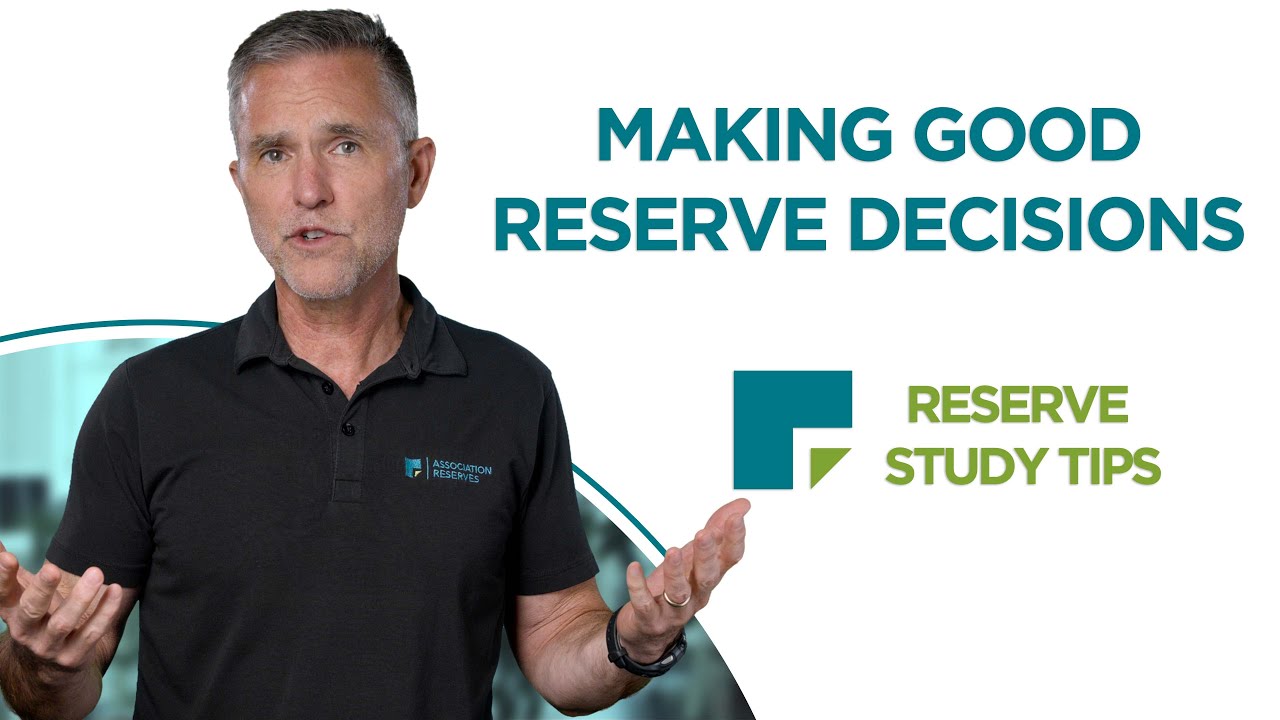 Making Good Reserve Decisions | Reserve Study Tips | Association Reserves