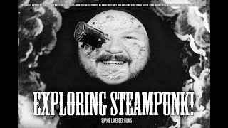 Exploring Steampunk! Steampunk Documentary Film (2019)