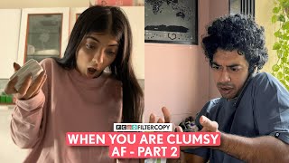 FilterCopy | When You Are Clumsy AF Part 2 | Ft. Devishi Madaan & @DevDutt09