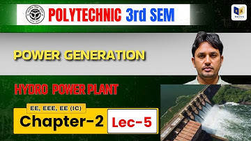 HYDRO  POWER PLANT  | Power Generation | Polytechnic 3rd Semester | UNIT-2 Lecture-5
