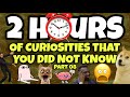 2 HOURS OF CURIOSITIES AND THINGS YOU DIDN T KNOW 08 
