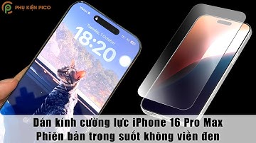 Kính cường lực Iphone 16 pro max full màn không viền - Dán màn hình iphone 16 trong suốt vô cực