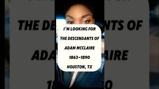 I'm looking for the descendants of Adam McClaire #Houston #genealogy #texashistory #freedmenstown