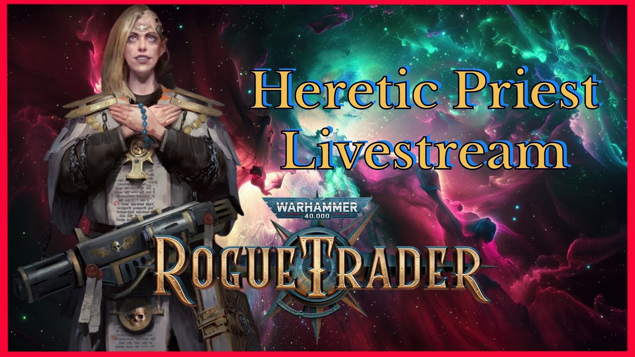 WH40k Rogue Trader: Heretic Priest Unfair Grim Dark - Part 1 Stream