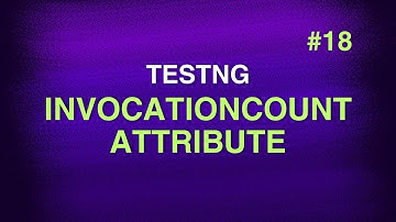#18 - TestNG Annotation Attributes - InvocationCount, InvocationTimeout, ThreadPoolSize