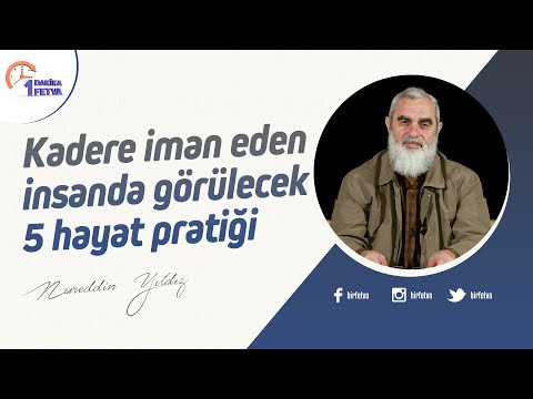 Kadere iman eden insanda görülecek 5 hayat pratiği | [Birfetva-Nureddin Yıldız]